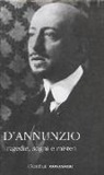 Gabriele D'Annunzio, A. Andreoli, G. Zanetti - Tragedie, sogni e misteri