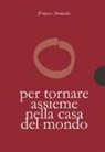 Franco Arminio - Per tornare assieme alla casa del mondo
