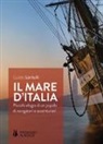 Guido Santulli - Il mare d'Italia. Piccolo elogio di un popolo di navigatori e avventurieri