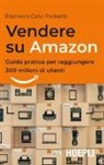 Eleonora Calvi Parisetti - Vendere su Amazon. Guida pratica per raggiungere 300 milioni di clienti