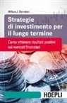 William J. Bernstein - Strategie di investimento per il lungo termine. Come ottenere risultati positivi sui mercati finanziari