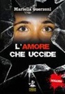 Mariella Guerzoni - L'amore che uccide