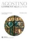 Agostino (Sant'), G. Catapano, E. Moro - Commenti alla Genesi. Testo latino a fronte