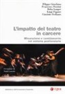 Filippo Giordano, Delia Langer, Luigi Pagano, Francesco Perrini, Giacinto Siciliano - L'impatto del teatro in carcere. Misurazione e cambiamento nel sistema penitenziario