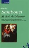 Guia Sambonet - Ai piedi del maestro. Guida alla contemplazione immaginativa secondo gli esercizi spirituali di Ignazio di Loyola