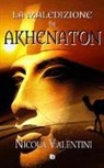 Nicola Valentini, A. G. Vertucci - La maledizione di Akhenaton