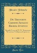 Theodor Fritzsche - de Theocriti Carmini Aeolico Recens Invento: Epistula Critica Ad V. CL. Hermannum Fritzschium Professorem Lipsiensem (Classic Reprint)