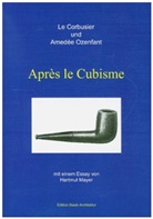 Charles-Edouard Le Corbusier, Hartmut Mayer, Amedée Ozenfant, Hartmut Mayer - Après le Cubisme