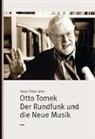 Hans-Peter Jahn - Otto Tomek. Der Rundfunk und die Neue Musik