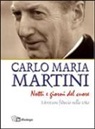 Carlo Maria Martini - Notti e giorni del cuore. Ritrovare fiducia nella vita