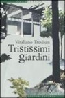 Vitaliano Trevisan - Tristissimi giardini