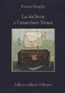 Enrico Deaglio - La zia Irene e l'anarchico Tresca