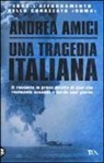 Andrea Amici - Una tragedia italiana. 1943. L'affondamento della corazzata Roma