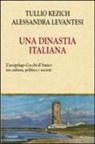 Tullio Kezich, Alessandra Levantesi - Una dinastia italiana. L'arcipelago Cecchi D'Amico tra arte, letteratura, giornalismo e politica