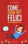 Julian Marie Renaud - Come... essere top e felici. Manuale di resistenza alla vita
