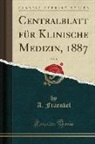 A. Fraenkel - Centralblatt Für Klinische Medizin, 1887, Vol. 8 (Classic Reprint)
