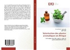 Ad Dadie, Adjehi Dadie, Kouassi Roselin Cyrill Goly, Kouassi Roselin Cyrille Goly, Sor Yaya, Soro Yaya - Valorisation des plantes aromatiques en Afrique