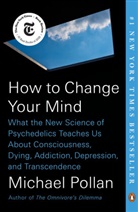 Michael Pollan - How to Change Your Mind