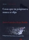 Javier Carreño Villada, Kepa Matilla - Cosas que tu psiquiatra nunca te dijo : otra mirada sobre las verdades de las psiquiatrías y las psicologías