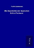 Moritz Lindemann - Die Geschichte der deutschen Arktis-Fischerei