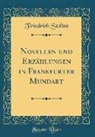 Friedrich Stoltze - Novellen und Erzählungen in Frankfurter Mundart (Classic Reprint)