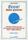 Claudio Manella - Ecco! Italian grammar. Essentials of italian grammar with exercises, tests, answer. Keys and italian-english dictionary