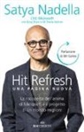 Satya Nadella, Jill Tracie Nichols, Greg Shaw - Hit refresh. Una pagina nuova. La riscoperta dell'anima di Microsoft e il progetto di un futuro migliore per tutti