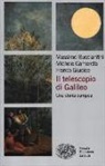 Massimo Bucciantini, Michele Camerota, Franco Giudice - Il telescopio di Galileo. Una storia europea