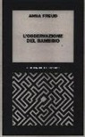 Anna Freud - L'osservazione del bambino