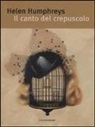 Helen Humphreys - Il canto del crepuscolo