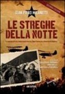 Gian Piero Milanetti - Le streghe della notte. La storia non detta delle eroiche ragazze-pilota dell'Unione Sovietica nella grande guerra patriottica