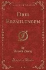 Arnold Zweig - Drei Erzählungen (Classic Reprint)