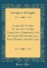 Prospero Peragallo - Carta De El-Rei D. Manuel Ao Rei Catholico, Narrando-Lhe As Viagens Portugeuzas a India Desde 1500 Até 1505 (Classic Reprint)