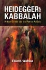 Elliot Wolfson, Elliot R. Wolfson - Heidegger and Kabbalah