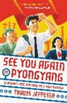Travis Jeppesen - See You Again in Pyongyaqng