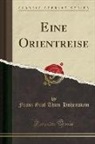 Franz Graf Thun-Hohenstein - Eine Orientreise (Classic Reprint)
