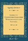 Rudolf Virchow - Sammlung Gemeinverständlicher Wissenschaftlicher Vorträge