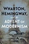 Parley Ann Boswell, Dustin Faulstick, Anna Green, Peter L. Hays, Jennifer Haytock, Caroline Hellman... - Wharton, Hemingway, and the Advent of Modernism