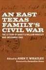 Jacqueline Jones, John T. (EDT)/ Jones Whatley, John T Whatley, John T. Whatley - An East Texas FamilyÆs Civil War