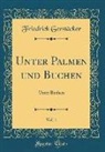 Friedrich Gerstäcker - Unter Palmen und Buchen, Vol. 1