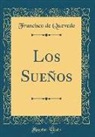 Francisco de Quevedo - Los Sueños (Classic Reprint)