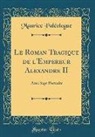 Maurice Paléologue - Le Roman Tragique de l'Empereur Alexandre II