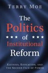 Terry Moe, Terry (Stanford University Moe, Terry M. Moe, Terry M. (Stanford University Moe, Moe Terry M. - Politics of Institutional Reform