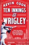 Kevin Cook - Ten Innings at Wrigley