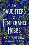 Katherine Howe - The Daughters of Temperance Hobbs