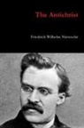 Friedrich Wilhelm Nietzsche - The Antichrist