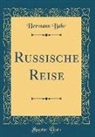 Hermann Bahr - Russische Reise (Classic Reprint)