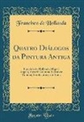 Francisco de Hollanda - Quatro Diálogos da Pintura Antiga