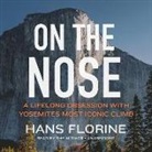 Hans Florine - On the Nose: A Lifelong Obsession with Yosemite's Most Iconic Climb (Audio book)