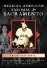 Mark a Ocegueda Christopher Docter Richa, Mark a Ocegueda Christopher Docter Richard a Santillán Ernie Cervantes Jr Cuno Barragán - Mexican American Baseball in Sacramento